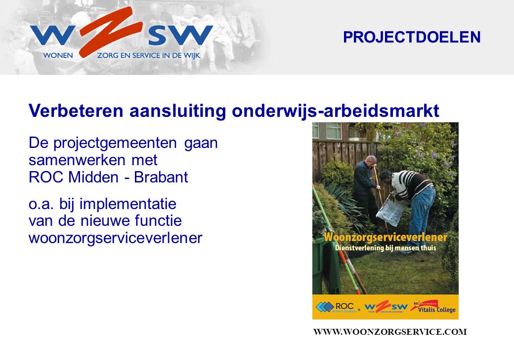 Verbeteren aansluiting onderwijs-arbeidsmarkt De projectgemeenten gaan samenwerken met ROC Midden - Brabant o.a.