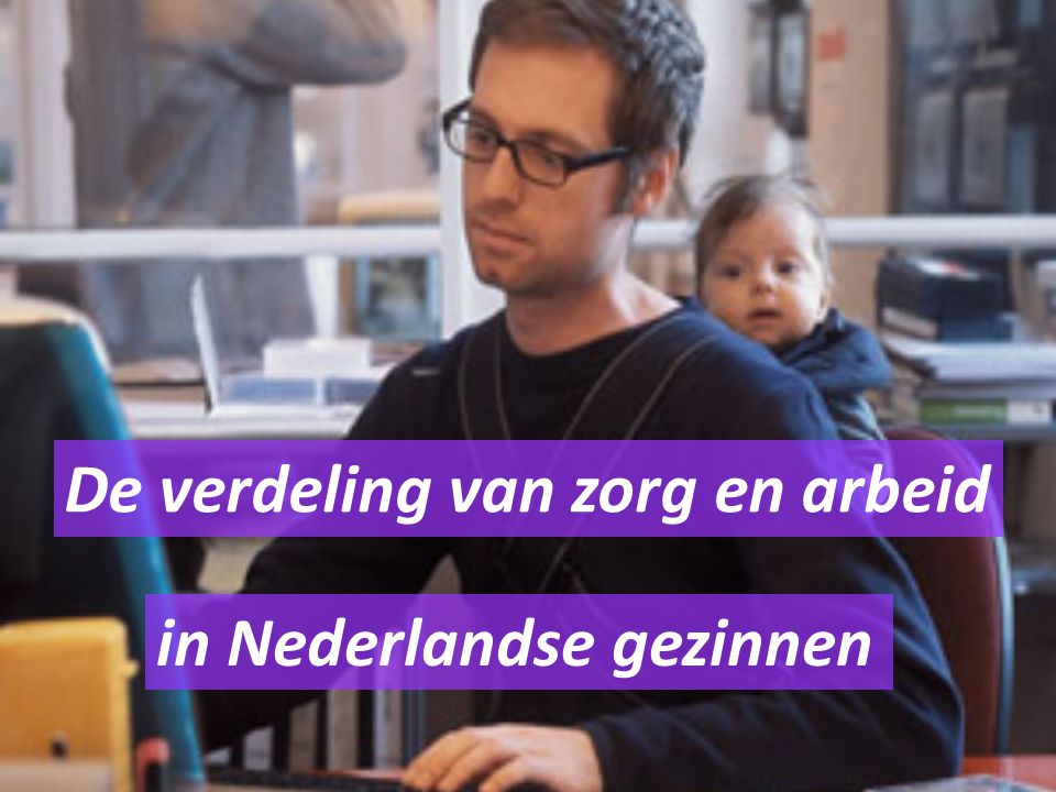 De verdeling van zorg en arbeid in Nederlandse gezinnen