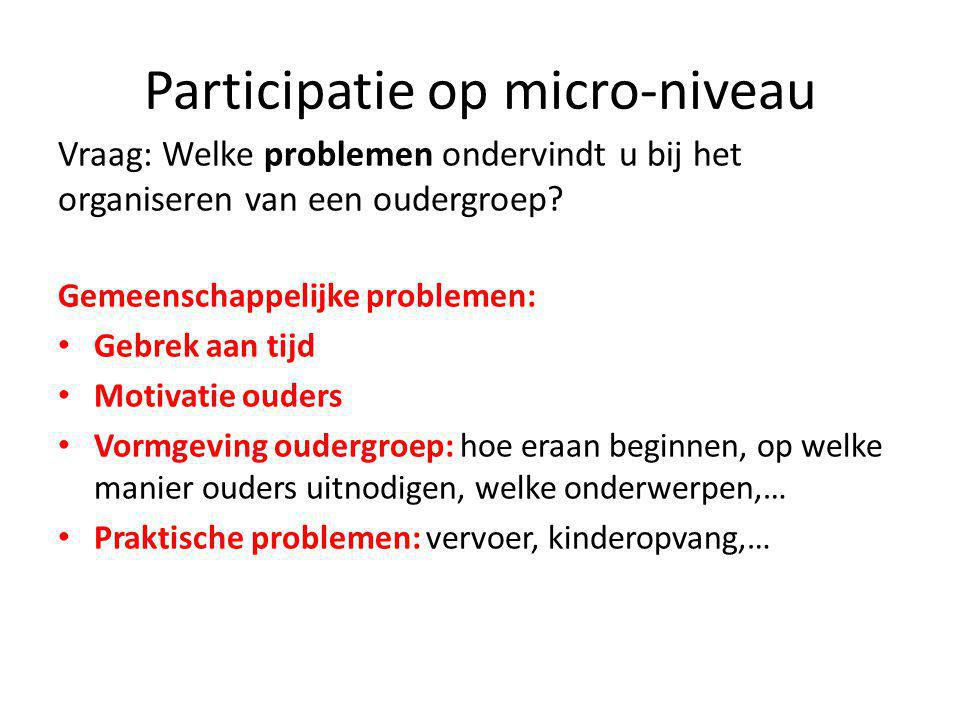 Participatie op micro-niveau Vraag: Welke problemen ondervindt u bij het organiseren van een oudergroep.