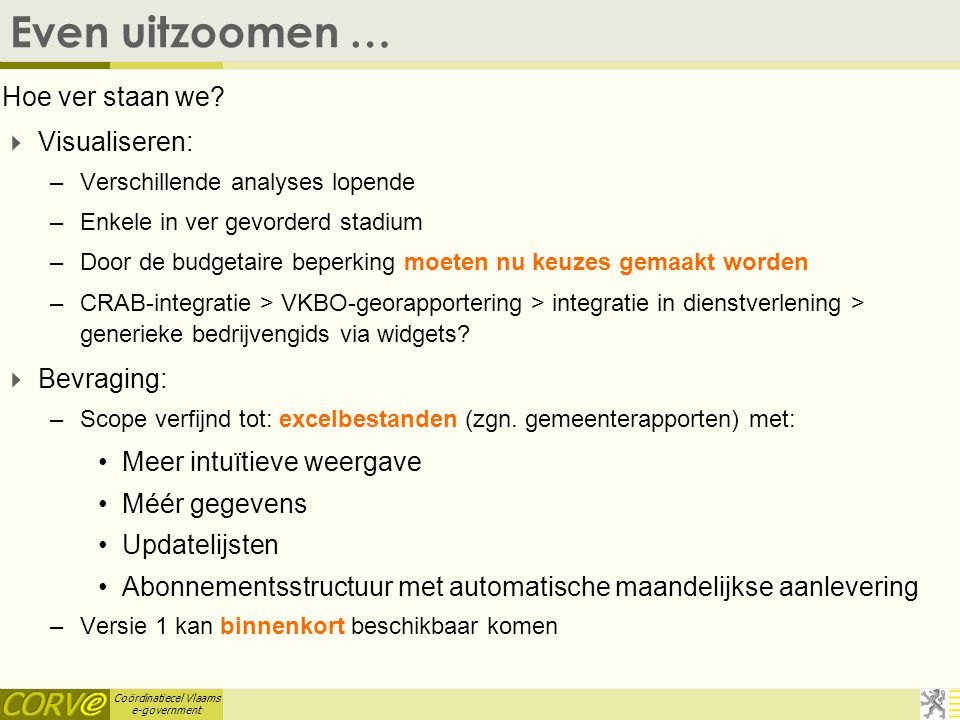 Coördinatiecel Vlaams e-government Even uitzoomen … Hoe ver staan we.
