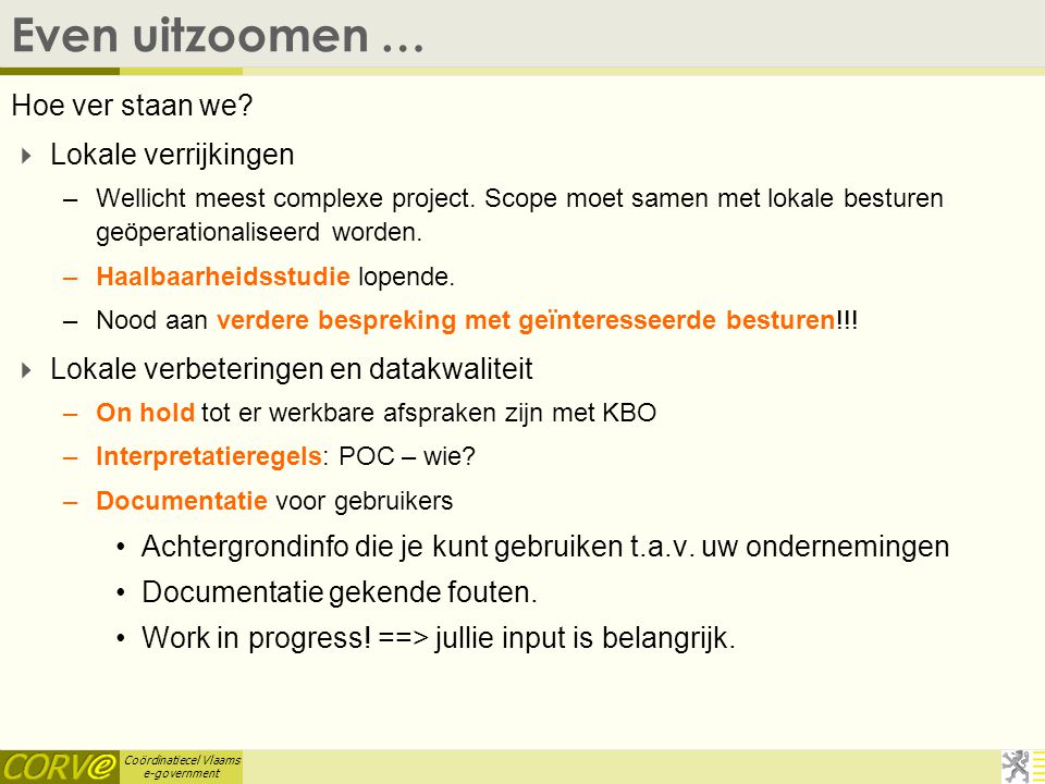 Coördinatiecel Vlaams e-government Even uitzoomen … Hoe ver staan we.