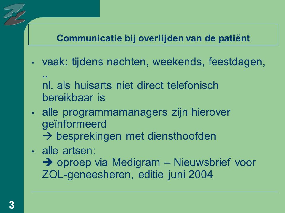 3 Communicatie bij overlijden van de patiënt vaak: tijdens nachten, weekends, feestdagen,..