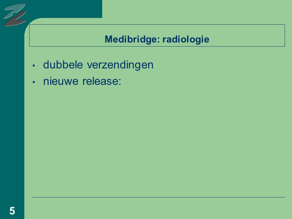 5 Medibridge: radiologie dubbele verzendingen nieuwe release: