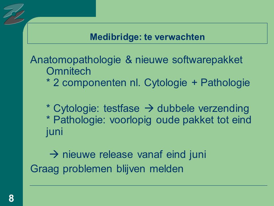 8 Medibridge: te verwachten Anatomopathologie & nieuwe softwarepakket Omnitech * 2 componenten nl.