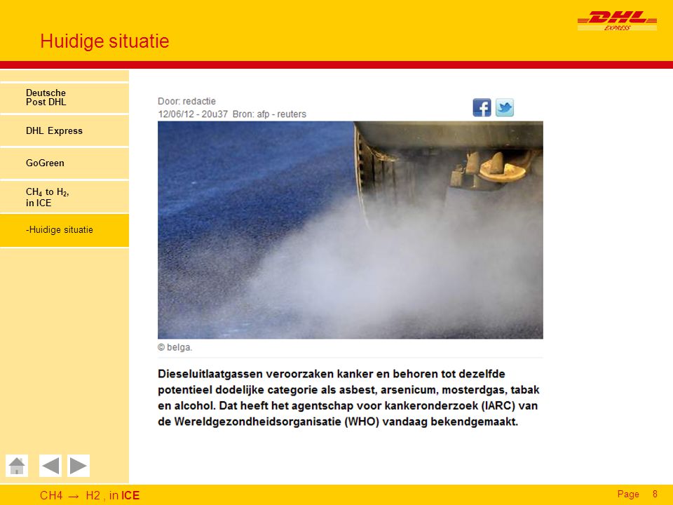 CH4 → H2, in ICE Page8 Huidige situatie Deutsche Post DHL DHL Express GoGreen CH 4 to H 2, in ICE -Huidige situatieHuidige situatie