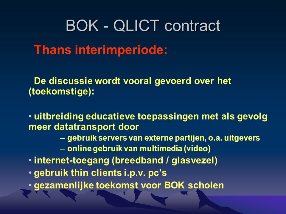 BOK - QLICT contract Thans interimperiode: De discussie wordt vooral gevoerd over het (toekomstige): uitbreiding educatieve toepassingen met als gevolg meer datatransport door –gebruik servers van externe partijen, o.a.