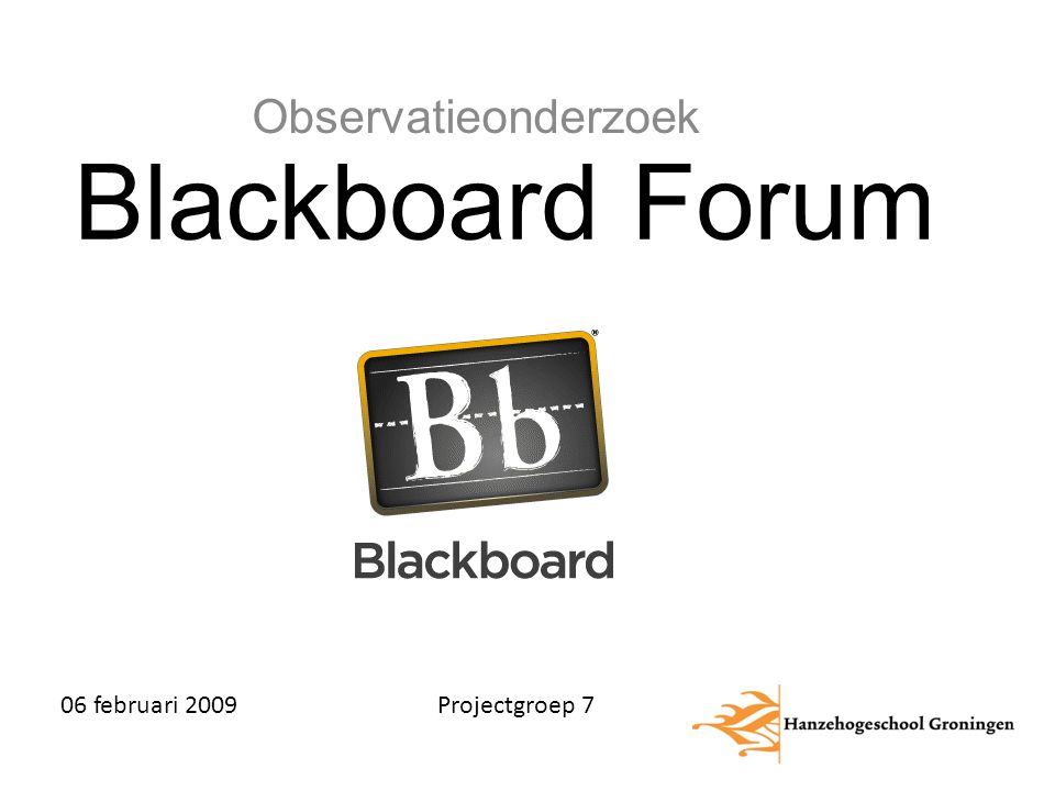 Blackboard Forum Observatieonderzoek 06 februari 2009 Projectgroep 7