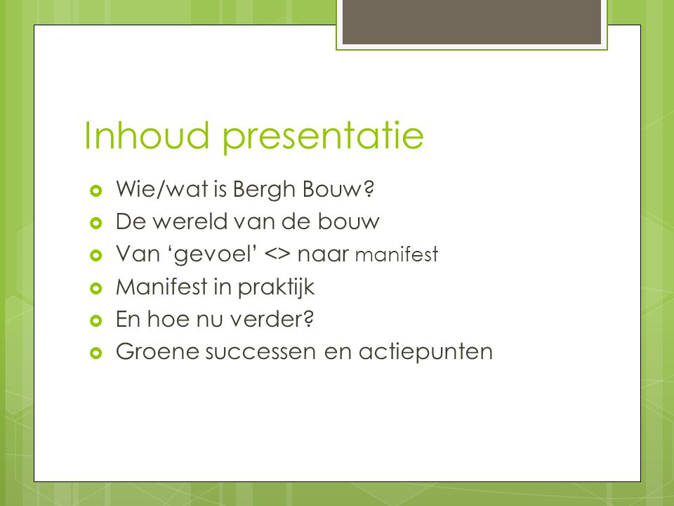 Inhoud presentatie  Wie/wat is Bergh Bouw.