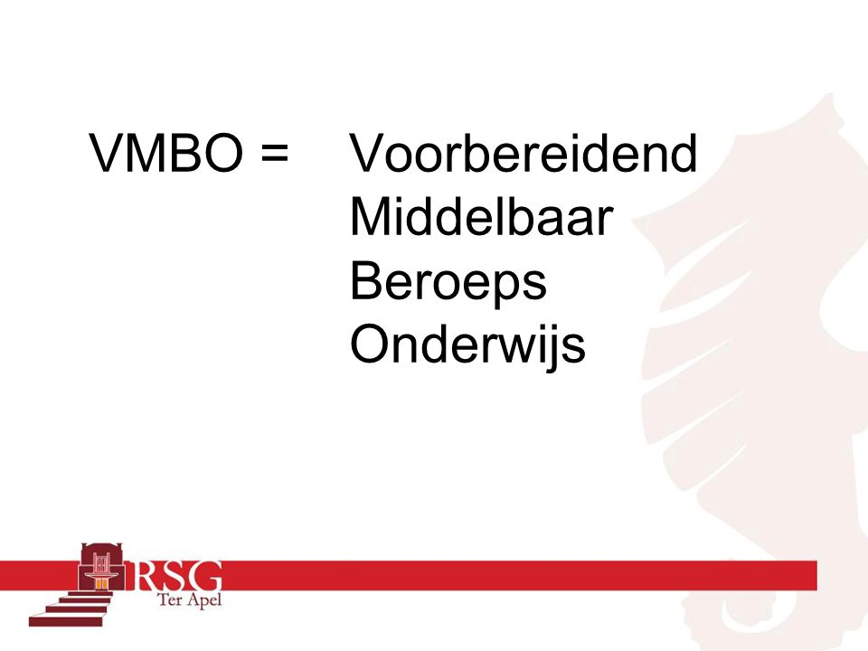 VMBO =Voorbereidend Middelbaar Beroeps Onderwijs
