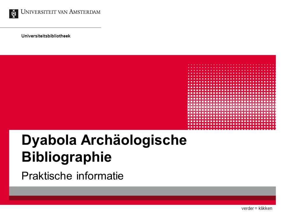 Dyabola Archäologische Bibliographie Praktische informatie Universiteitsbibliotheek verder = klikken
