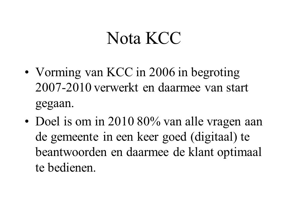 Nota KCC Vorming van KCC in 2006 in begroting verwerkt en daarmee van start gegaan.