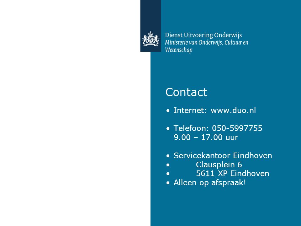 Contact Internet:   Telefoon: – uur Servicekantoor Eindhoven Clausplein XP Eindhoven Alleen op afspraak!