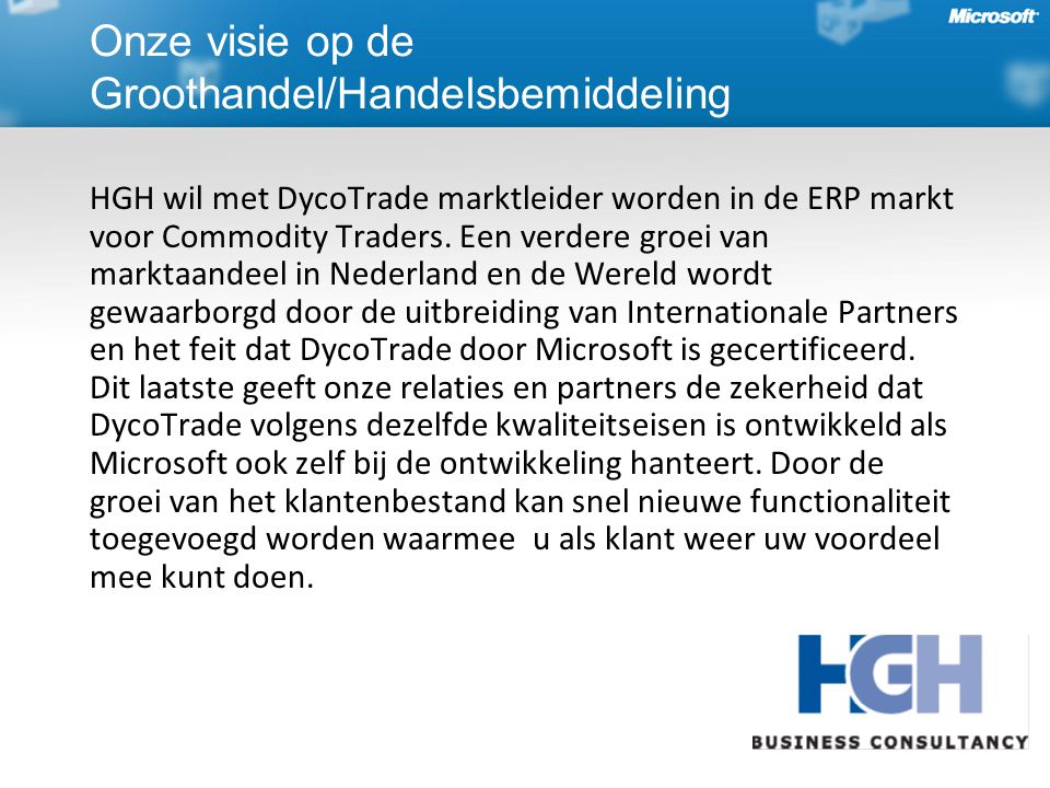Onze visie op de Groothandel/Handelsbemiddeling HGH wil met DycoTrade marktleider worden in de ERP markt voor Commodity Traders.