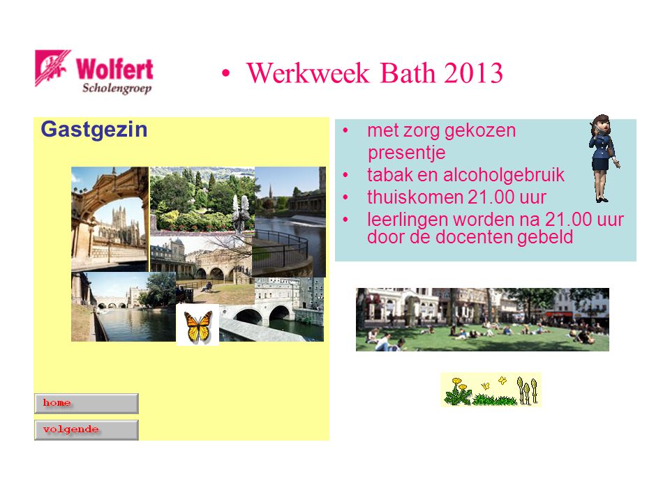met zorg gekozen presentje tabak en alcoholgebruik thuiskomen uur leerlingen worden na uur door de docenten gebeld Gastgezin Werkweek Bath 2013