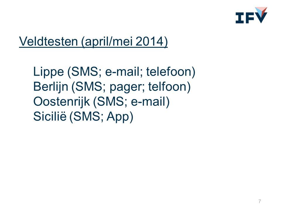 Veldtesten (april/mei 2014) Lippe (SMS;  ; telefoon) Berlijn (SMS; pager; telfoon) Oostenrijk (SMS;  ) Sicilië (SMS; App) 7