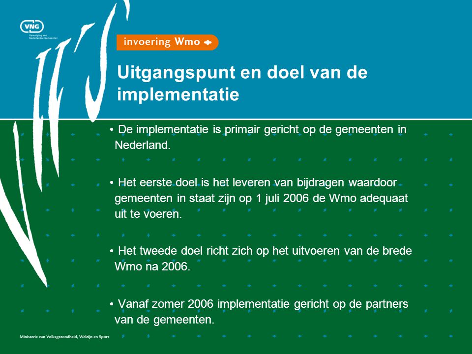 Uitgangspunt en doel van de implementatie De implementatie is primair gericht op de gemeenten in Nederland.