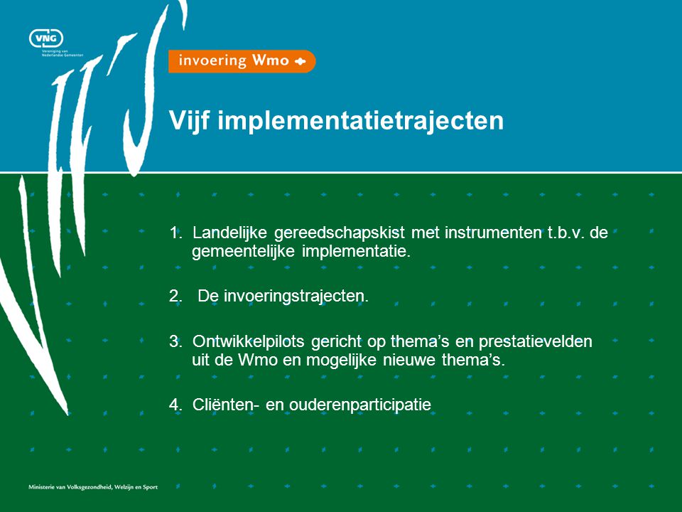 Vijf implementatietrajecten 1. Landelijke gereedschapskist met instrumenten t.b.v.