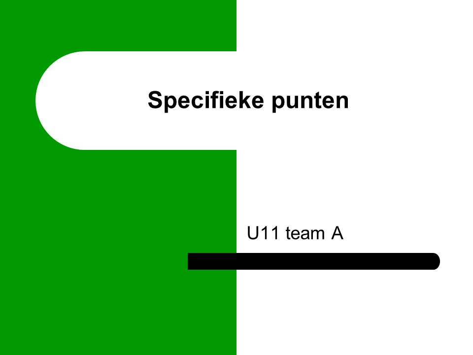 U11 team A Specifieke punten