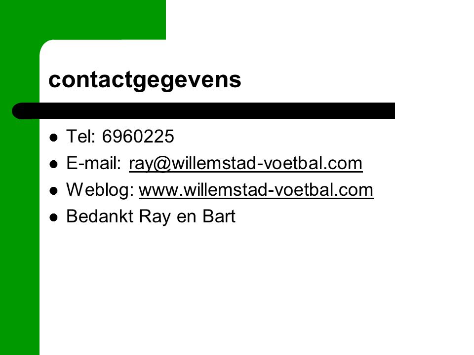 contactgegevens Tel: Weblog:   Bedankt Ray en Bart
