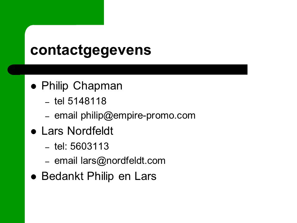 contactgegevens Philip Chapman – tel –  Lars Nordfeldt – tel: –  Bedankt Philip en Lars