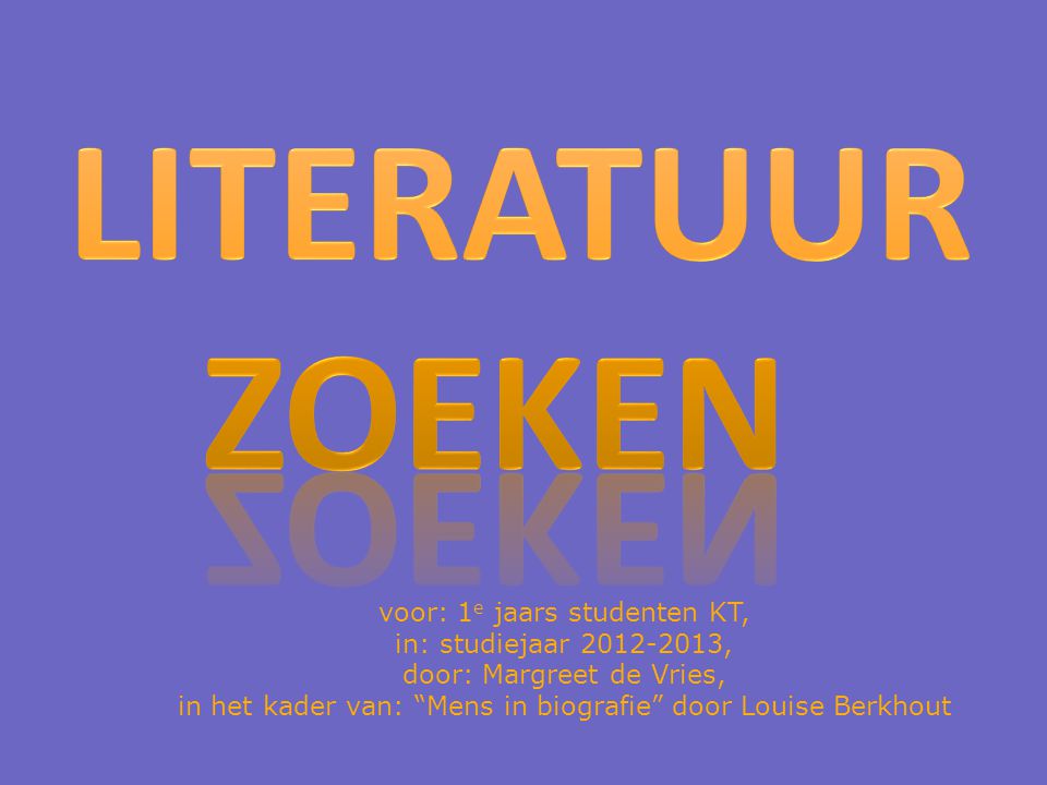 voor: 1 e jaars studenten KT, in: studiejaar , door: Margreet de Vries, in het kader van: Mens in biografie door Louise Berkhout