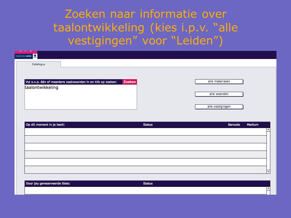 Zoeken naar informatie over taalontwikkeling (kies i.p.v. alle vestigingen voor Leiden )