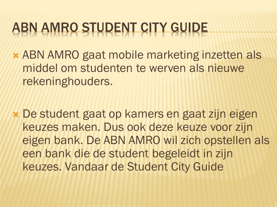  ABN AMRO gaat mobile marketing inzetten als middel om studenten te werven als nieuwe rekeninghouders.