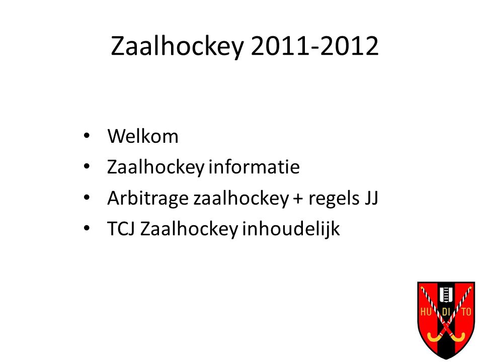 Zaalhockey Welkom Zaalhockey informatie Arbitrage zaalhockey + regels JJ TCJ Zaalhockey inhoudelijk