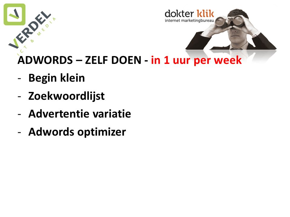 ADWORDS – ZELF DOEN - in 1 uur per week -Begin klein -Zoekwoordlijst -Advertentie variatie -Adwords optimizer