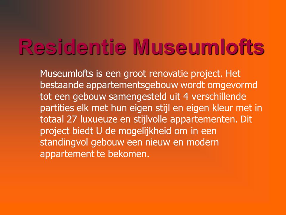 Residentie Museumlofts Museumlofts is een groot renovatie project.