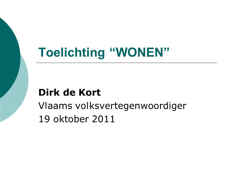 Toelichting WONEN Dirk de Kort Vlaams volksvertegenwoordiger 19 oktober 2011