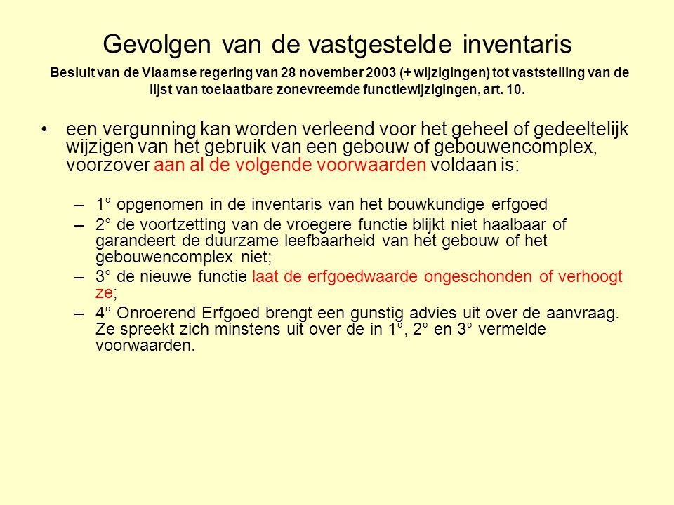 Gevolgen van de vastgestelde inventaris Besluit van de Vlaamse regering van 28 november 2003 (+ wijzigingen) tot vaststelling van de lijst van toelaatbare zonevreemde functiewijzigingen, art.