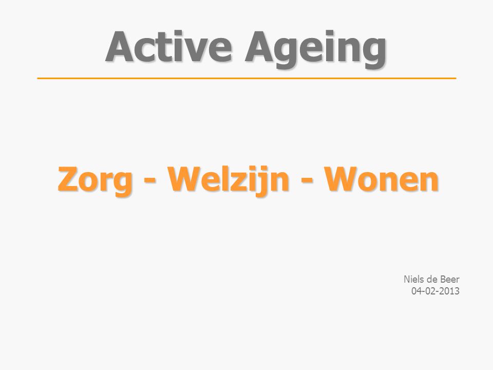 Zorg - Welzijn - Wonen Niels de Beer Active Ageing