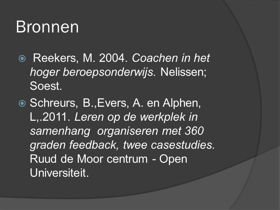 Bronnen  Reekers, M Coachen in het hoger beroepsonderwijs.