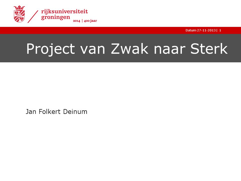 |Datum Project van Zwak naar Sterk Jan Folkert Deinum