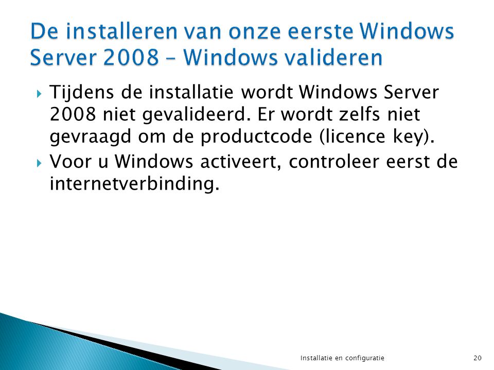  Tijdens de installatie wordt Windows Server 2008 niet gevalideerd.