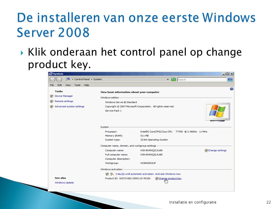  Klik onderaan het control panel op change product key. 22Installatie en configuratie
