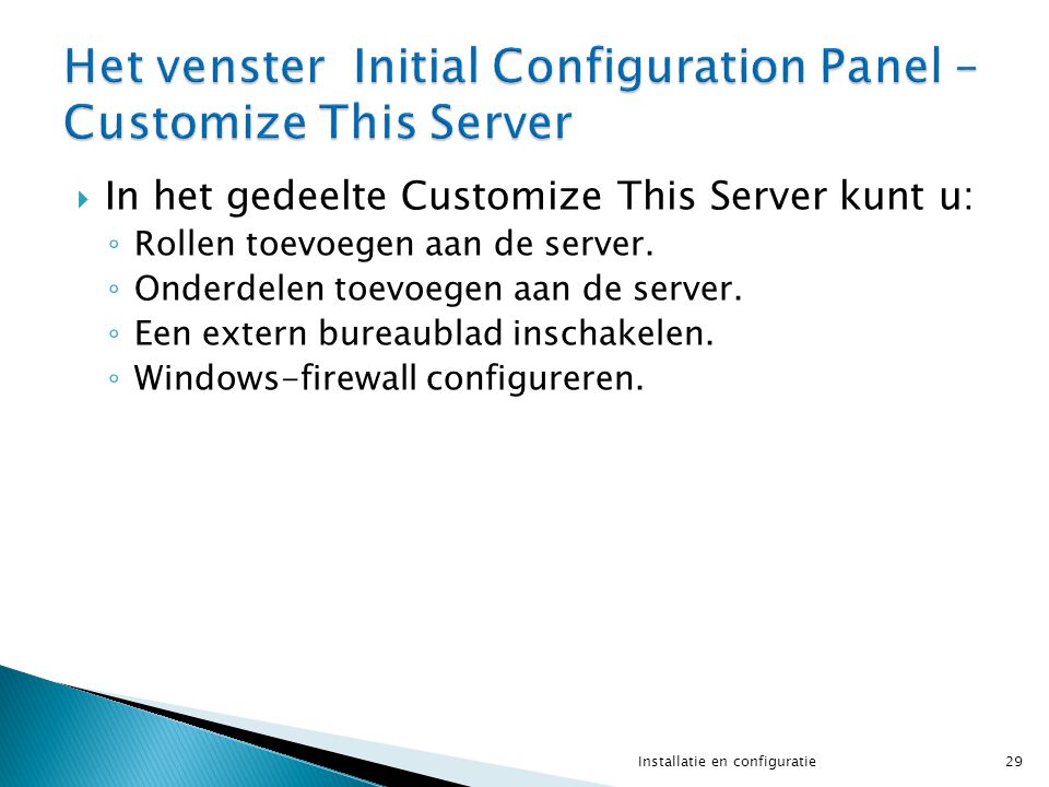  In het gedeelte Customize This Server kunt u: ◦ Rollen toevoegen aan de server.