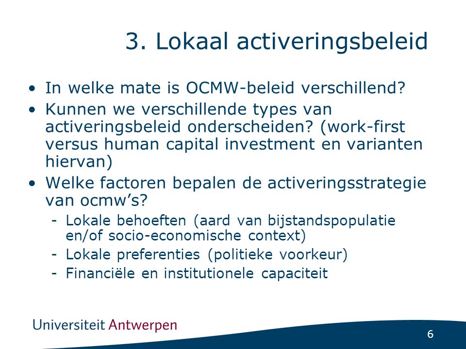 6 3. Lokaal activeringsbeleid In welke mate is OCMW-beleid verschillend.