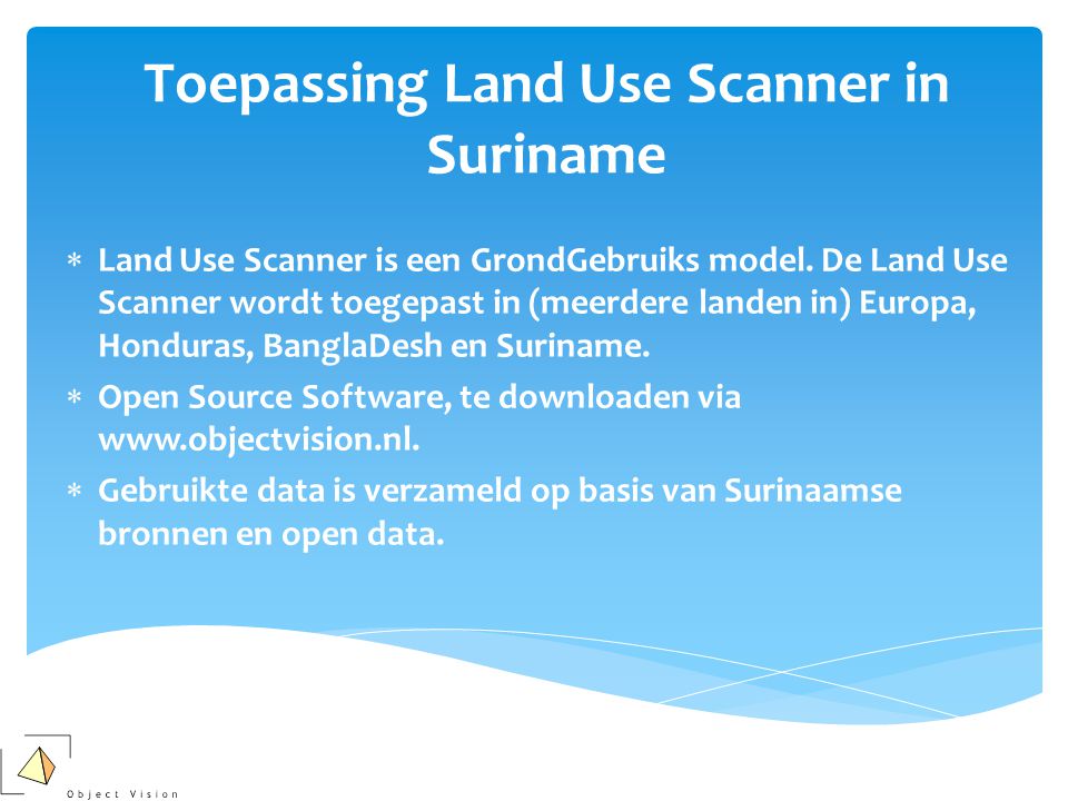 Toepassing Land Use Scanner in Suriname  Land Use Scanner is een GrondGebruiks model.
