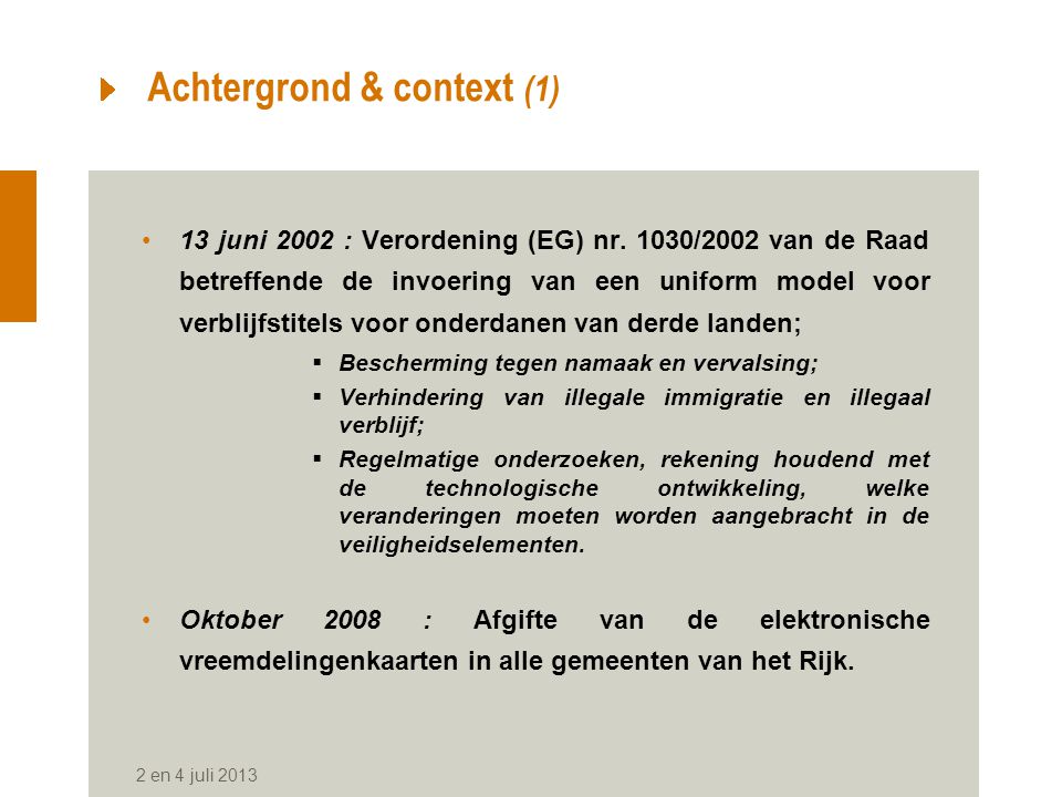 2 en 4 juli 2013 Achtergrond & context (1) 13 juni 2002 : Verordening (EG) nr.