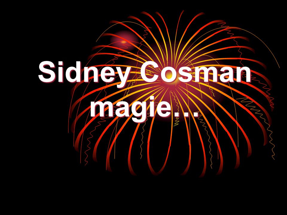 Sidney Cosman magie…