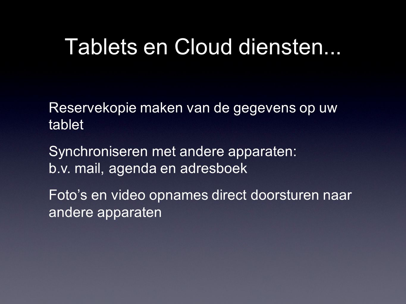 Tablets en Cloud diensten...