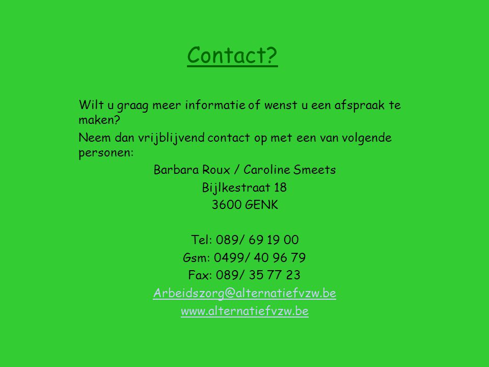 Contact. Wilt u graag meer informatie of wenst u een afspraak te maken.