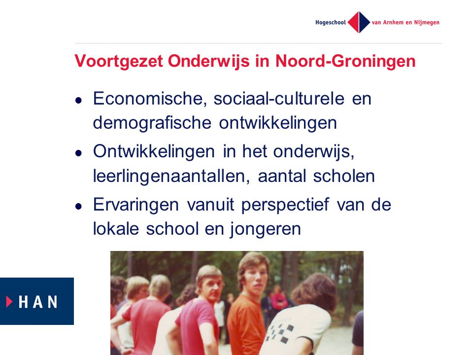 Voortgezet Onderwijs in Noord-Groningen Economische, sociaal-culturele en demografische ontwikkelingen Ontwikkelingen in het onderwijs, leerlingenaantallen, aantal scholen Ervaringen vanuit perspectief van de lokale school en jongeren