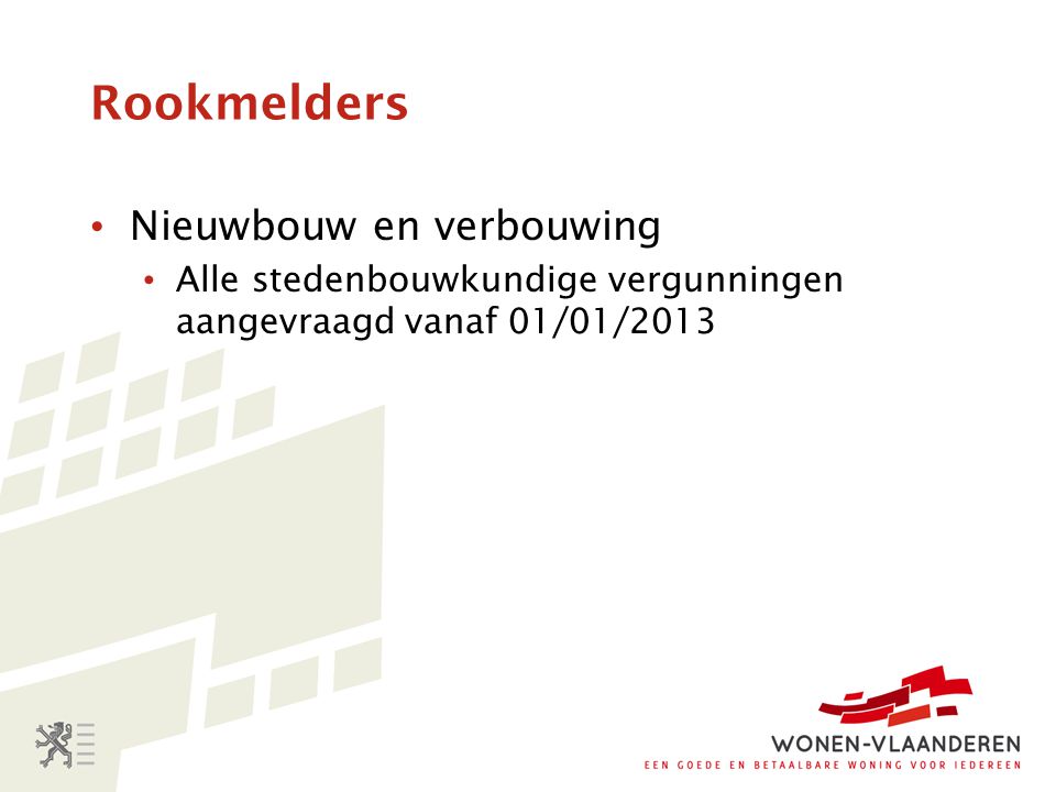 Rookmelders Nieuwbouw en verbouwing Alle stedenbouwkundige vergunningen aangevraagd vanaf 01/01/2013