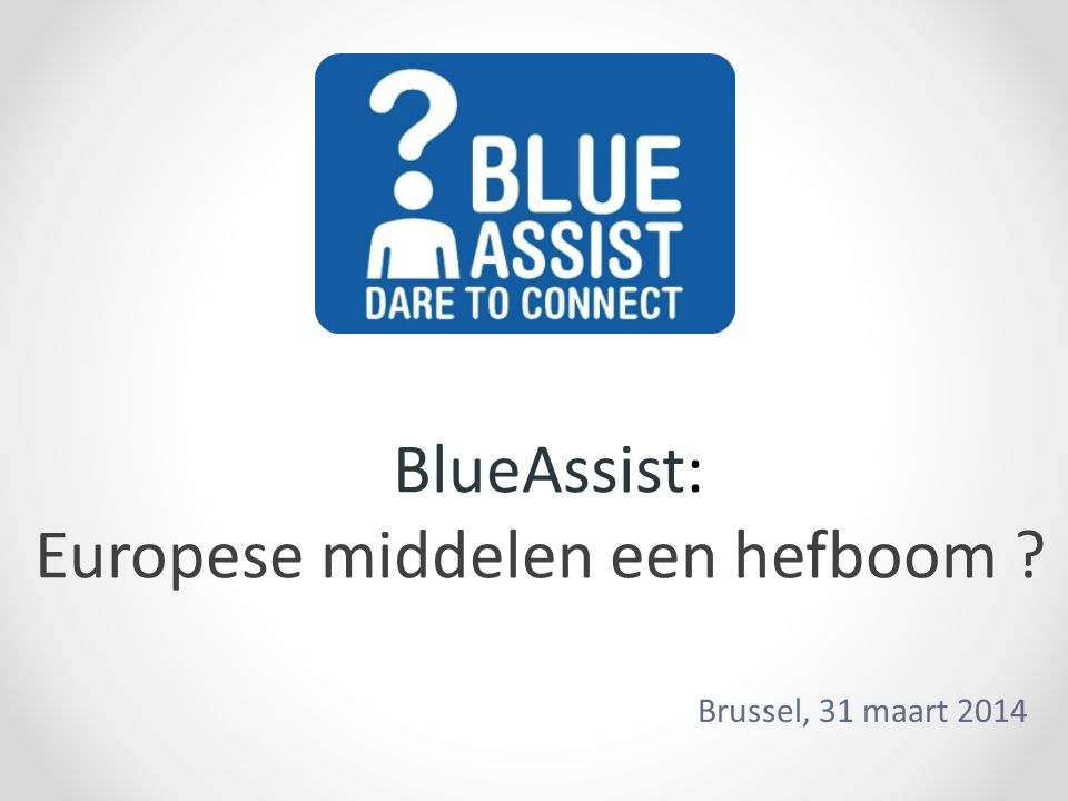 BlueAssist: Europese middelen een hefboom Brussel, 31 maart 2014