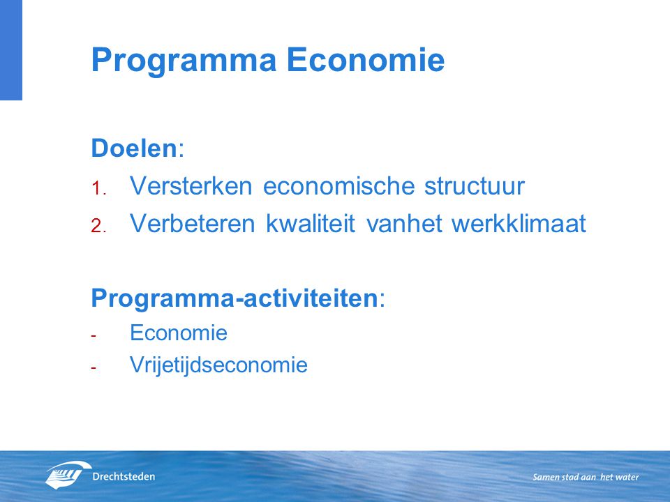 Programma Economie Doelen: 1. Versterken economische structuur 2.