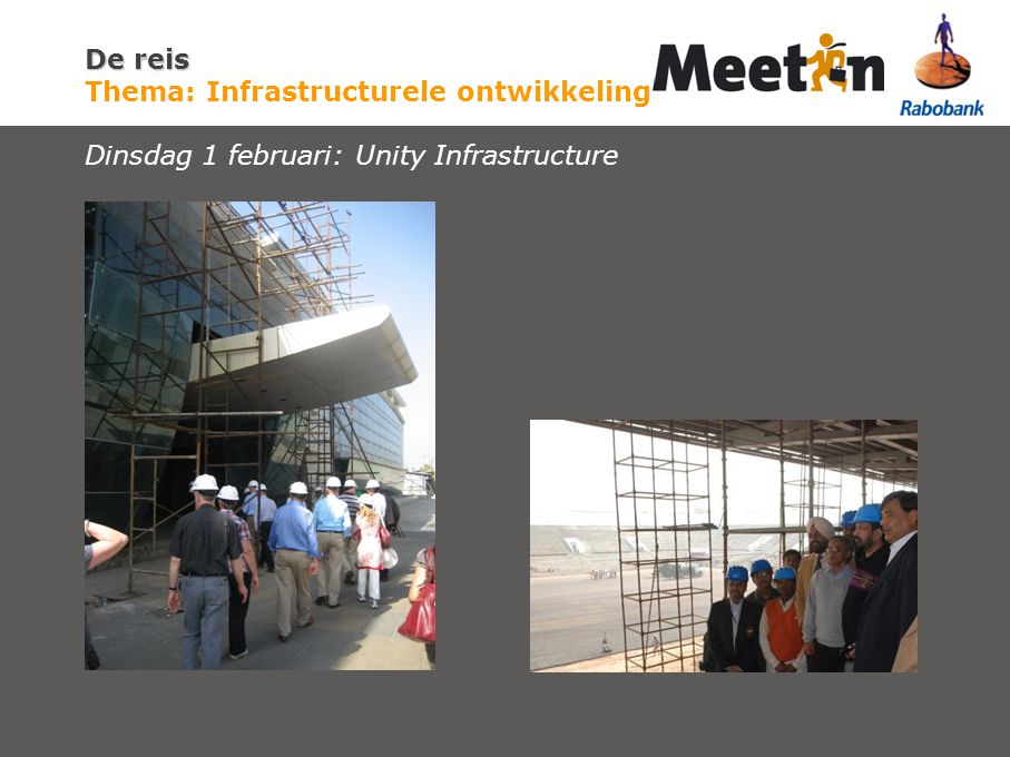 De reis De reis Thema: Infrastructurele ontwikkeling Dinsdag 1 februari: Unity Infrastructure