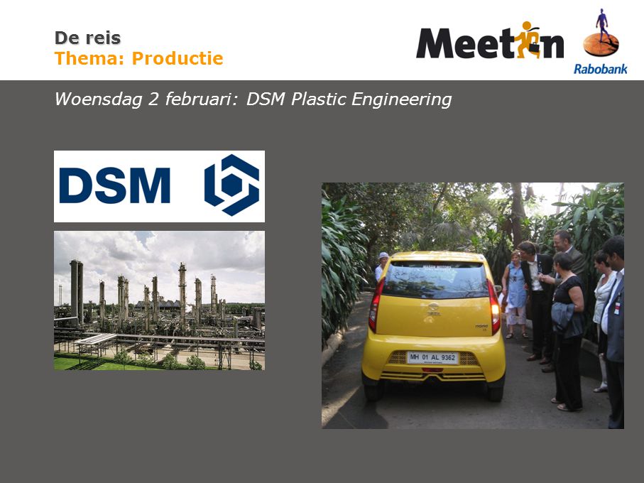 De reis De reis Thema: Productie Woensdag 2 februari: DSM Plastic Engineering